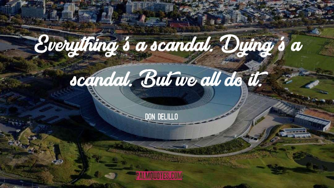 Villaraigosa Scandal quotes by Don DeLillo