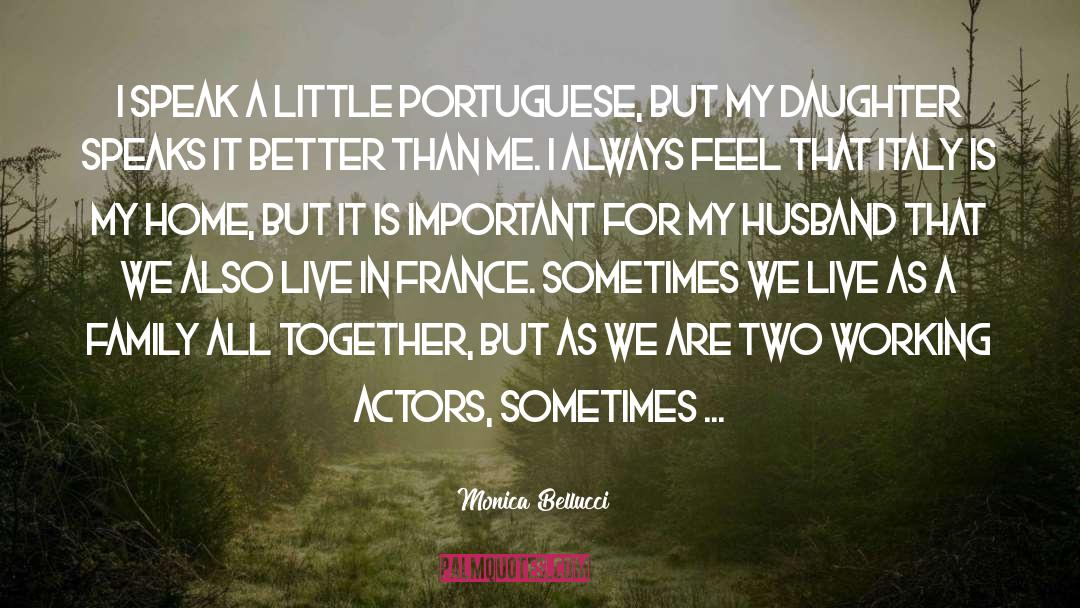 Villasenor Family quotes by Monica Bellucci