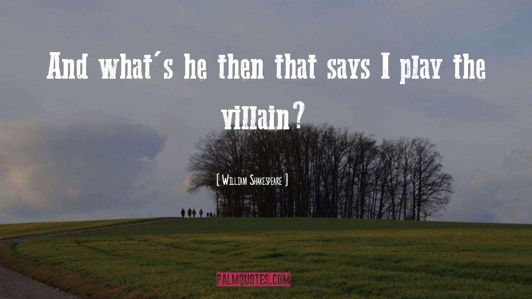 Villian quotes by William Shakespeare