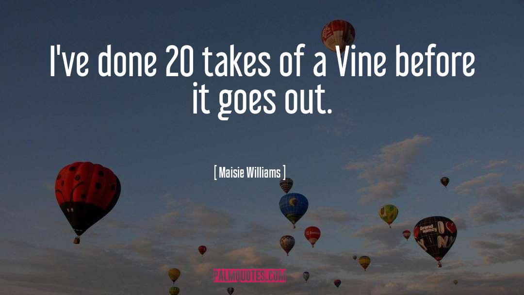 Vine quotes by Maisie Williams