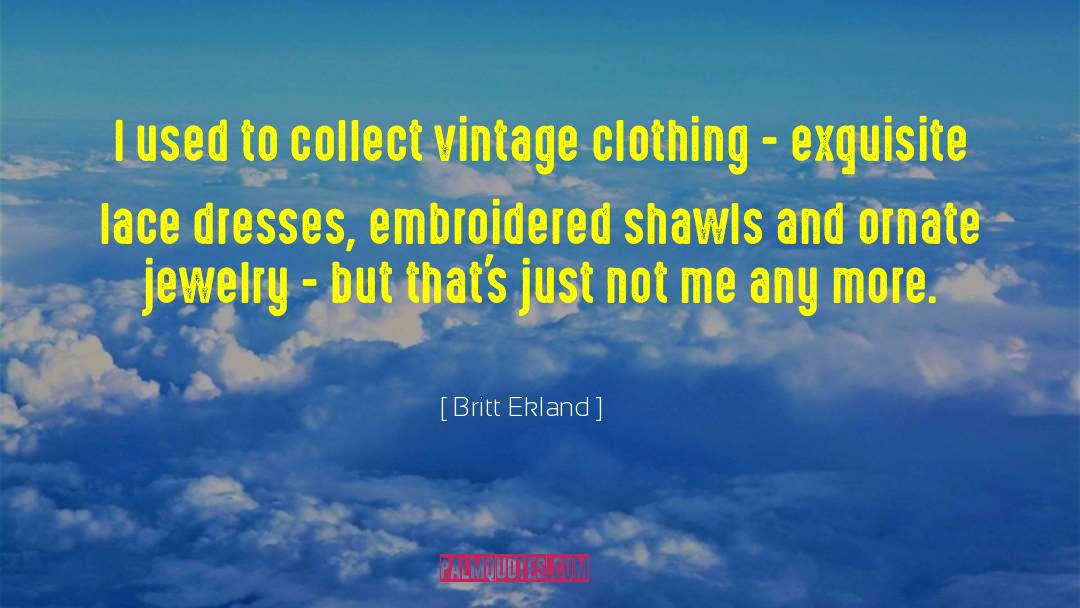 Vintage Clothing quotes by Britt Ekland