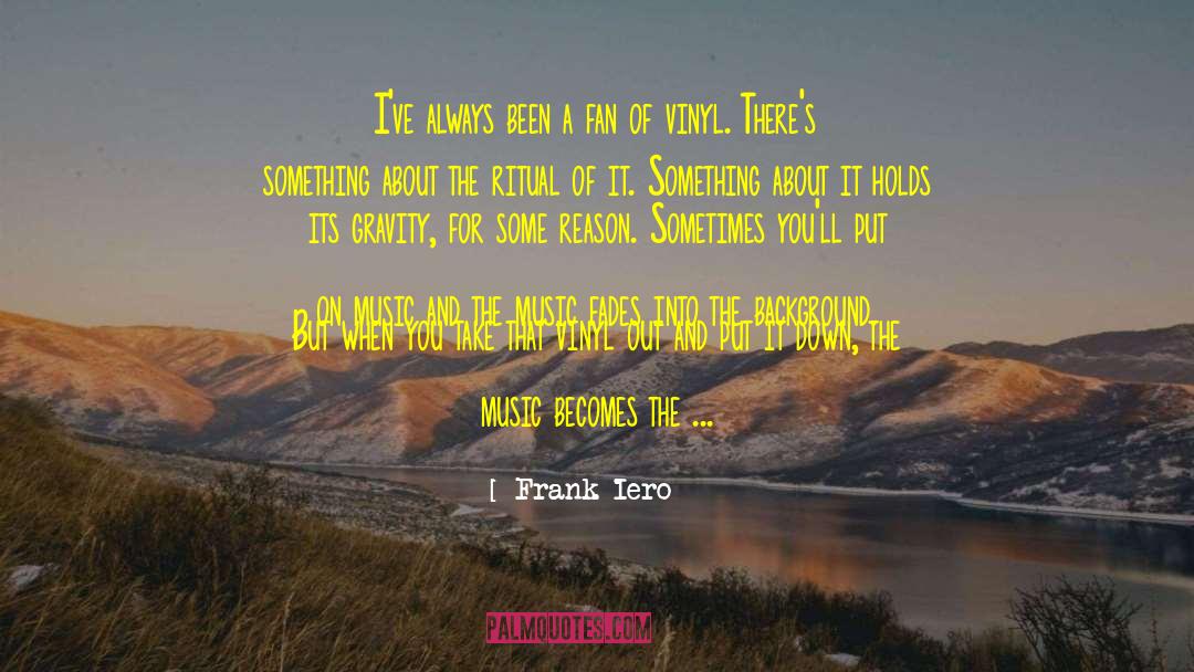 Vinyl quotes by Frank Iero