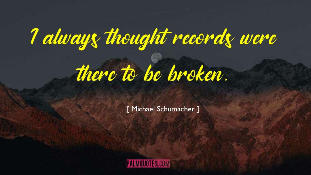 Vinyl Records quotes by Michael Schumacher