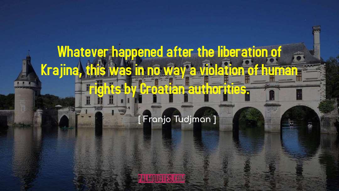 Violation Of Human Rights quotes by Franjo Tudjman