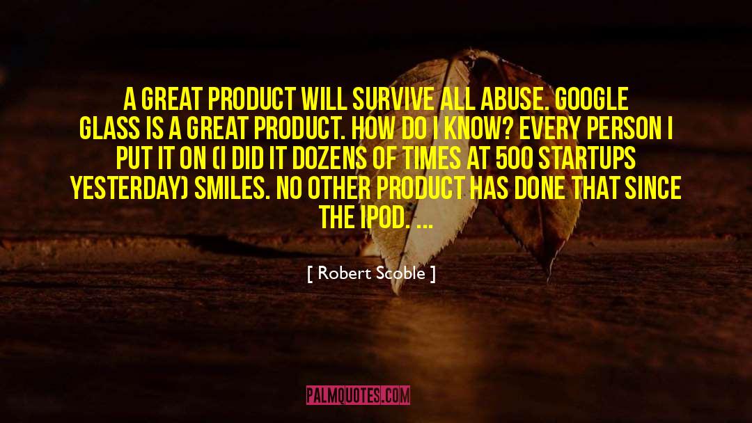 Violative Product quotes by Robert Scoble