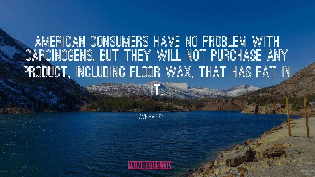 Violative Product quotes by Dave Barry