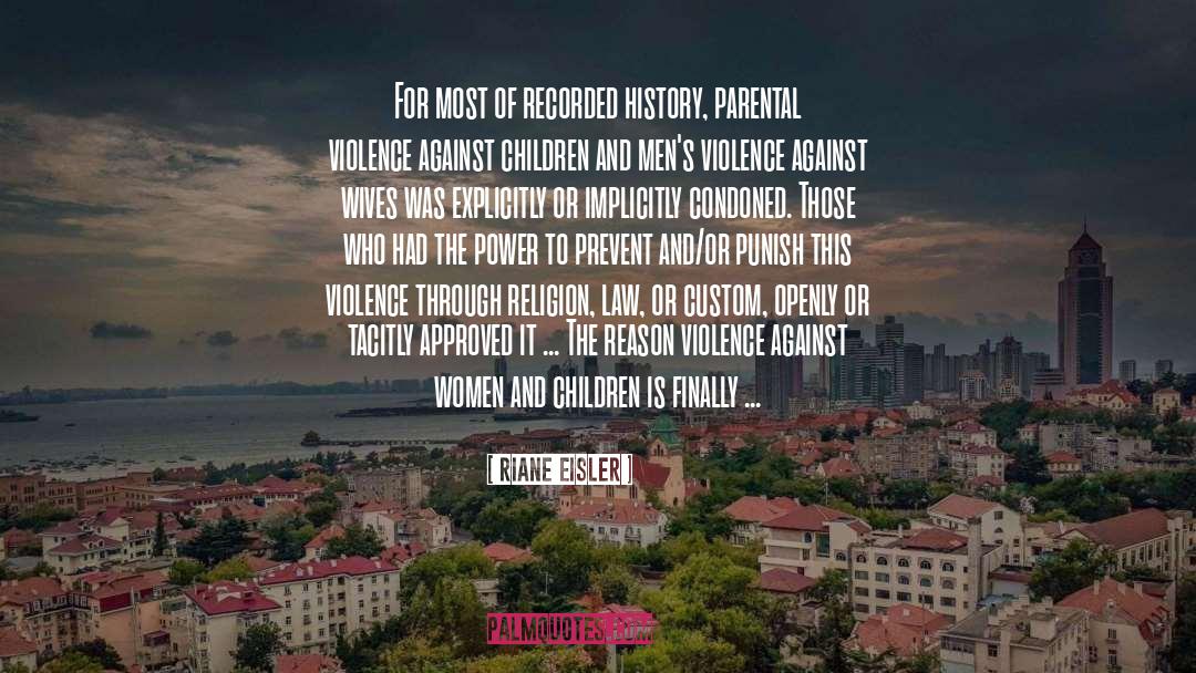 Violence Against Children quotes by Riane Eisler