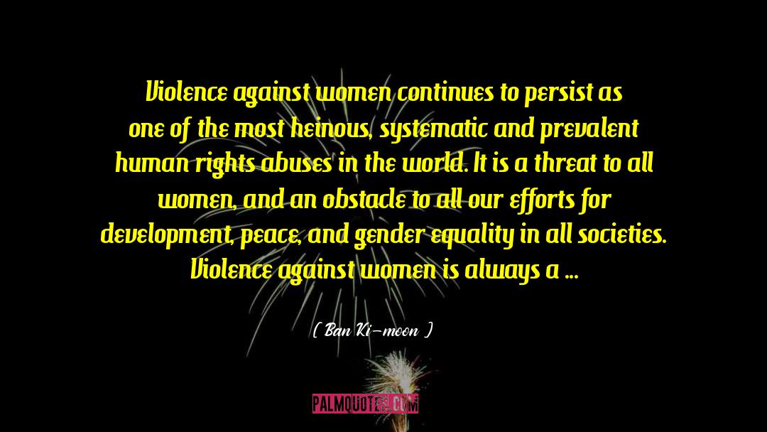 Violence Against Women quotes by Ban Ki-moon