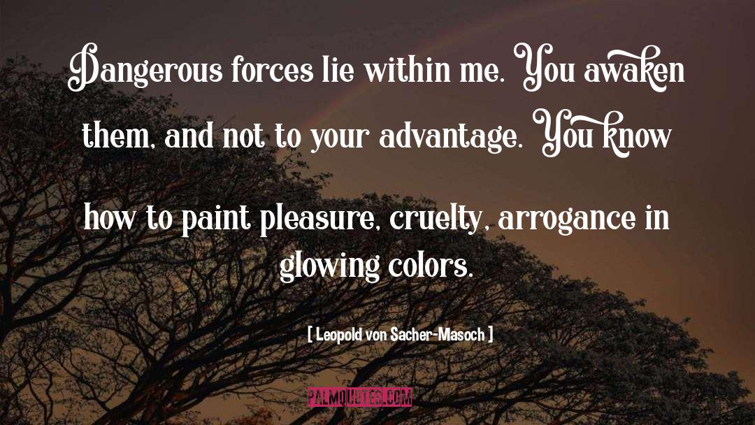 Violence And Cruelty quotes by Leopold Von Sacher-Masoch