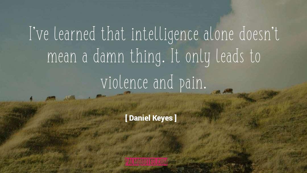 Violence And Cruelty quotes by Daniel Keyes