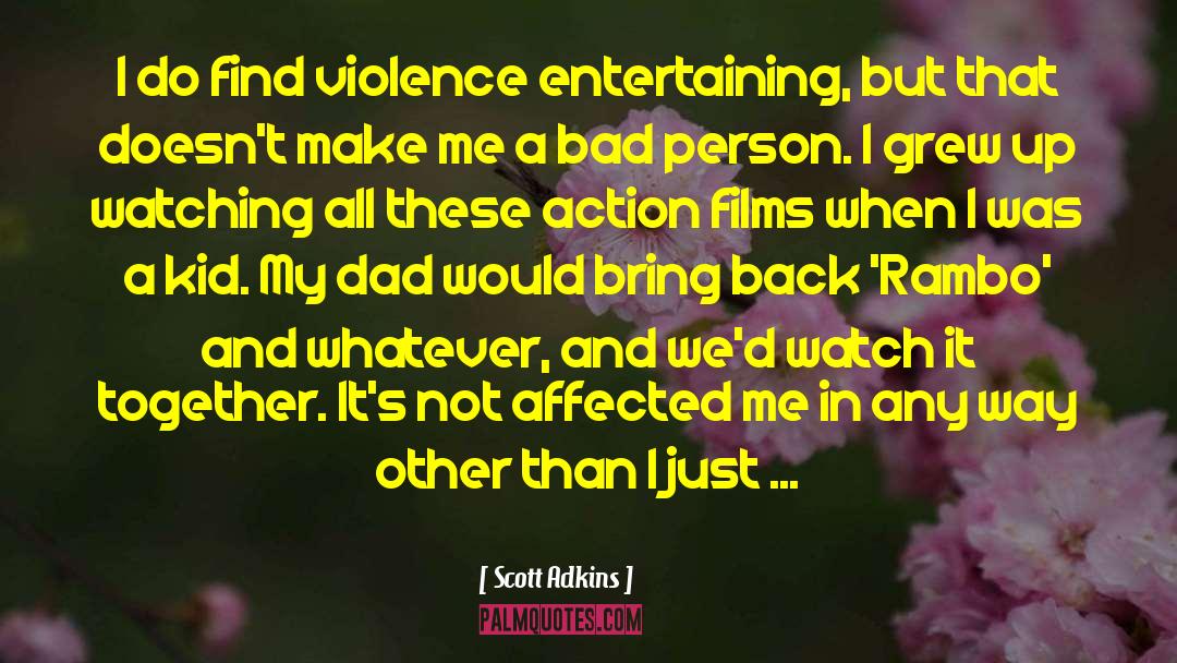 Violence And Humans quotes by Scott Adkins