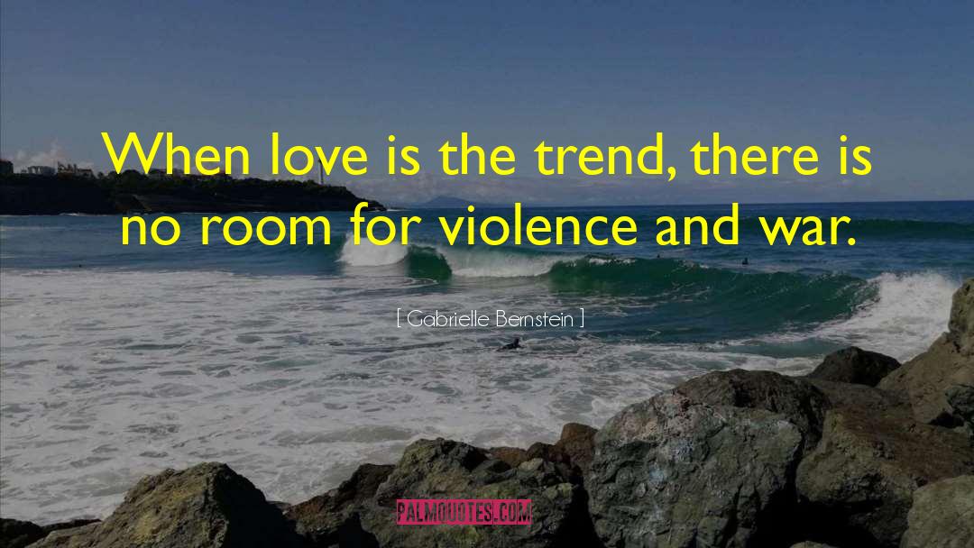 Violence And War quotes by Gabrielle Bernstein