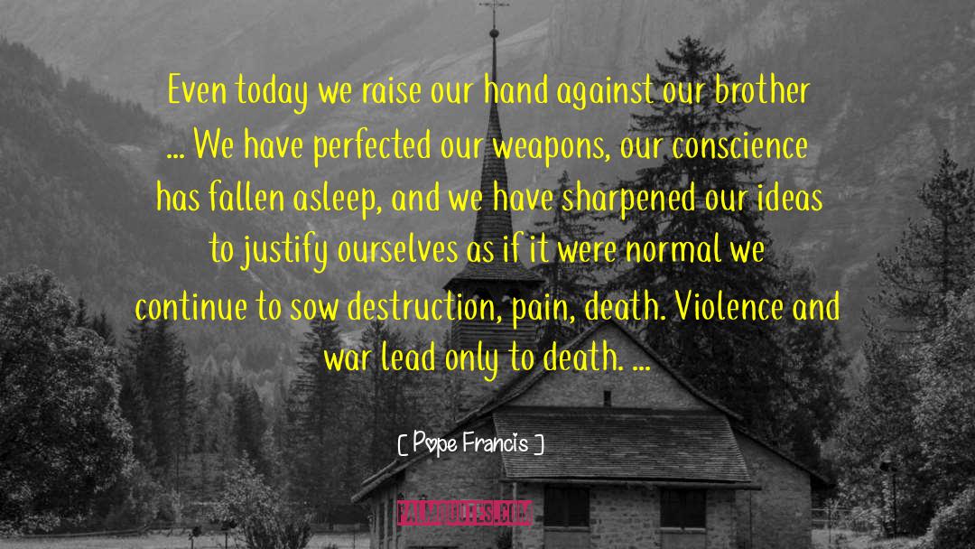 Violence And War quotes by Pope Francis