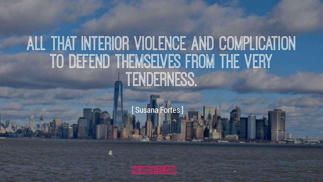 Violence Being Necessary quotes by Susana Fortes