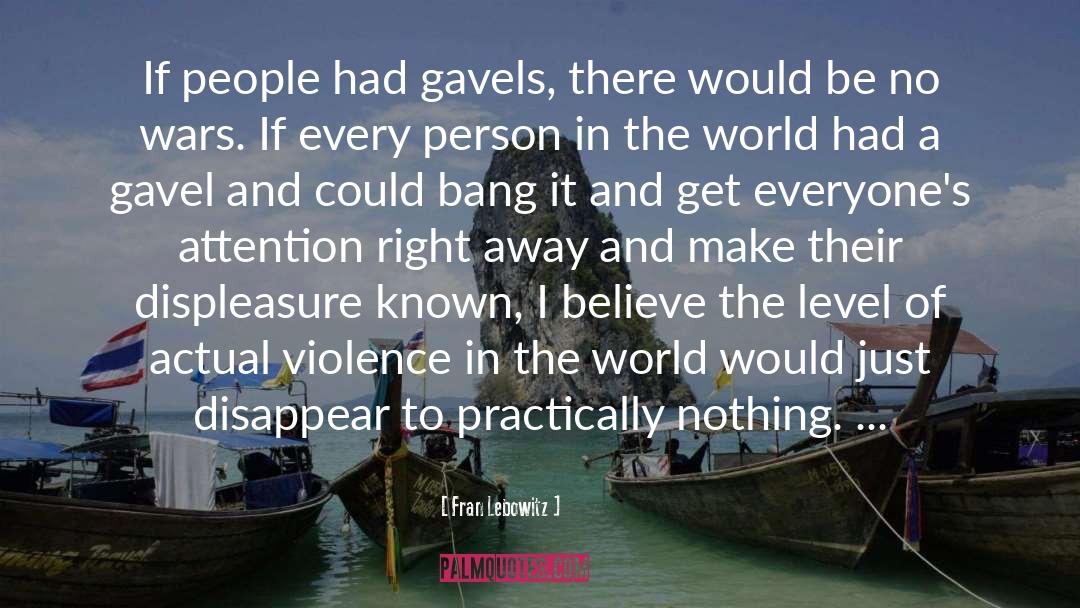 Violence In The World quotes by Fran Lebowitz