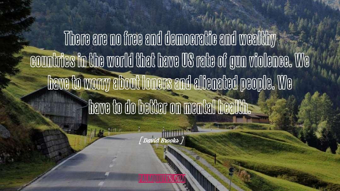 Violence In The World quotes by David Brooks