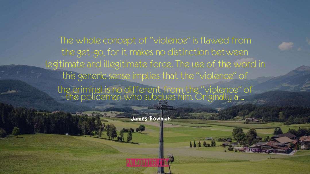 Violence In The World quotes by James Bowman