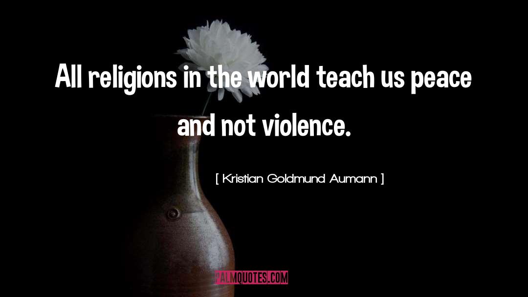 Violence Peace quotes by Kristian Goldmund Aumann