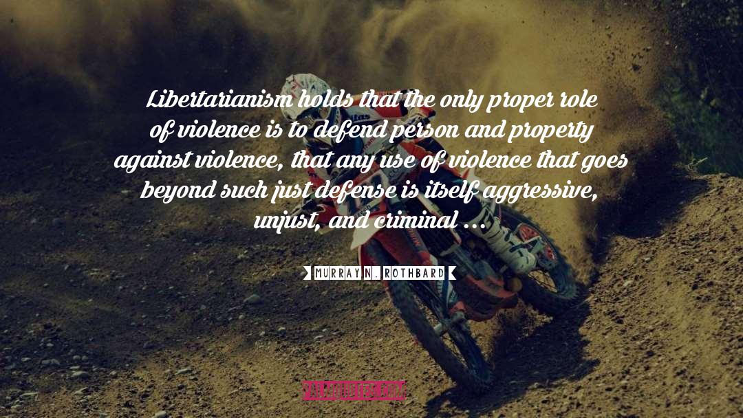 Violence quotes by Murray N. Rothbard