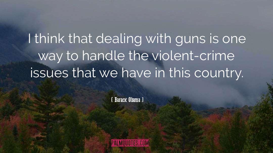 Violent Crime quotes by Barack Obama