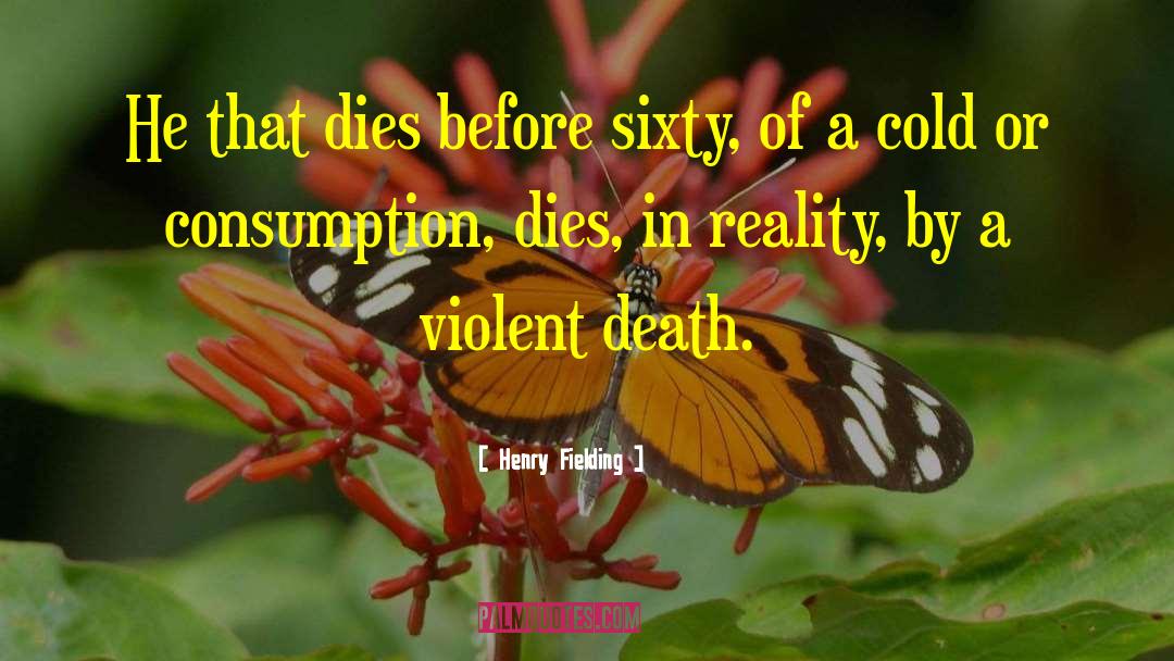 Violent Death quotes by Henry Fielding