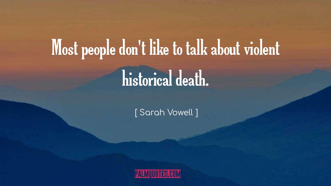 Violent Death quotes by Sarah Vowell