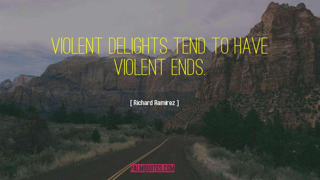 Violent Delights quotes by Richard Ramirez