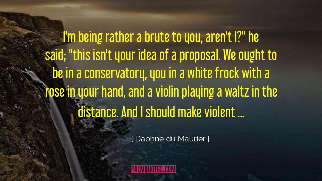 Violent Love quotes by Daphne Du Maurier