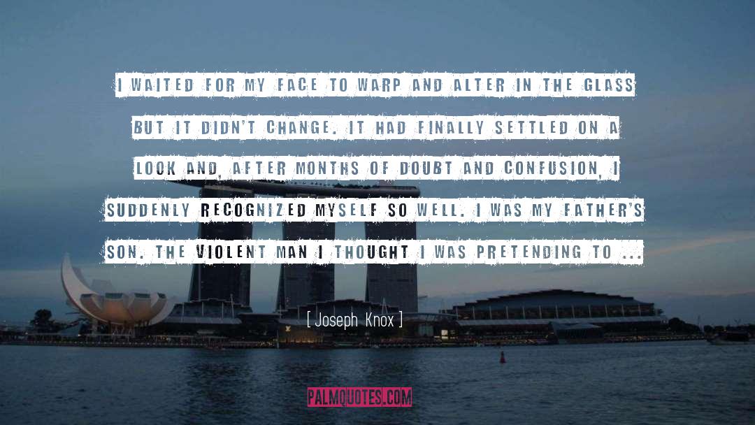 Violent Man quotes by Joseph  Knox