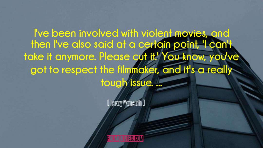 Violent Movies quotes by Harvey Weinstein