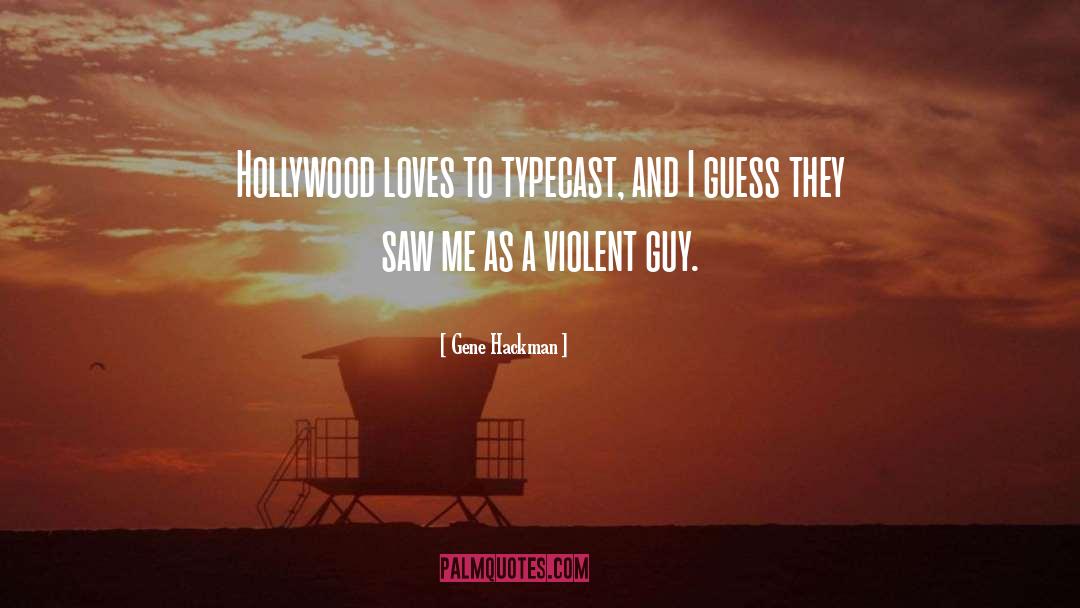 Violent quotes by Gene Hackman