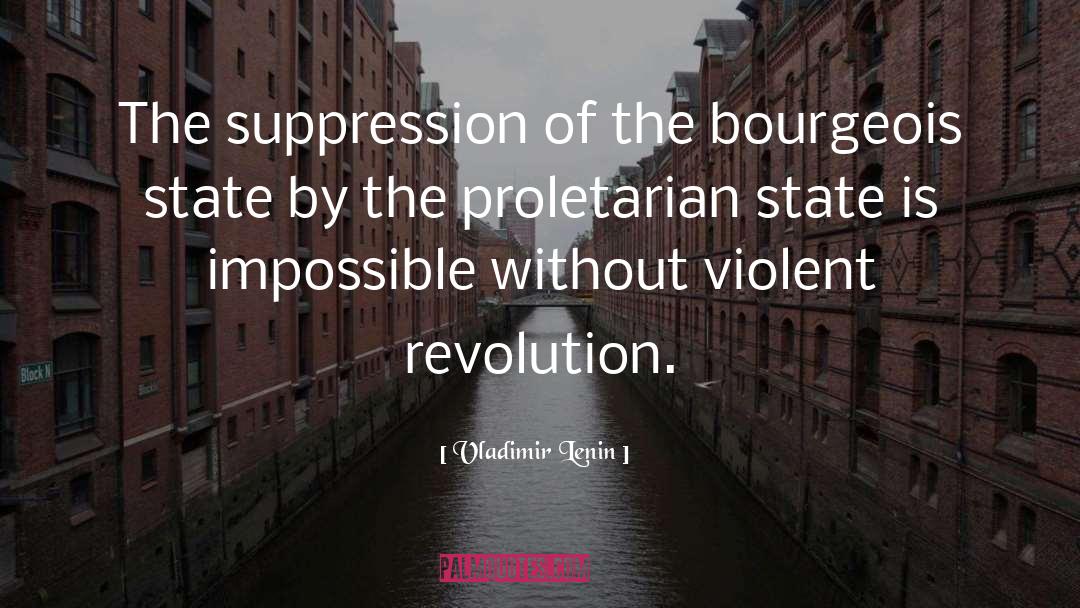 Violent Revolution quotes by Vladimir Lenin