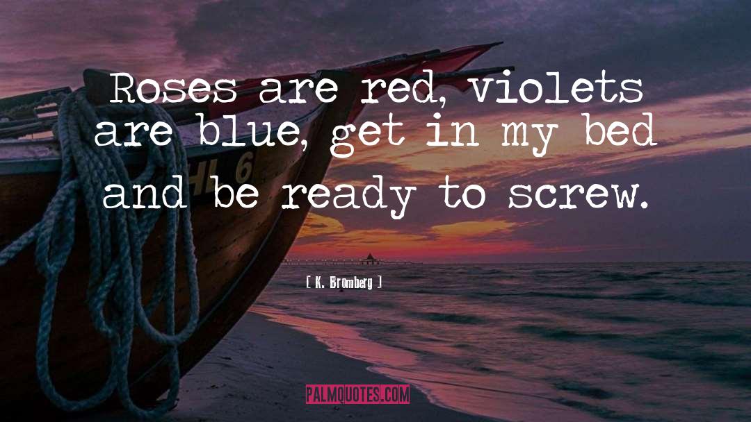 Violets quotes by K. Bromberg