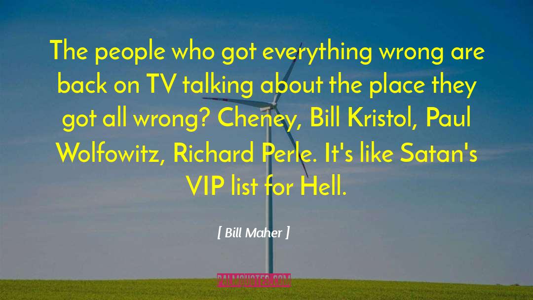 Vip quotes by Bill Maher