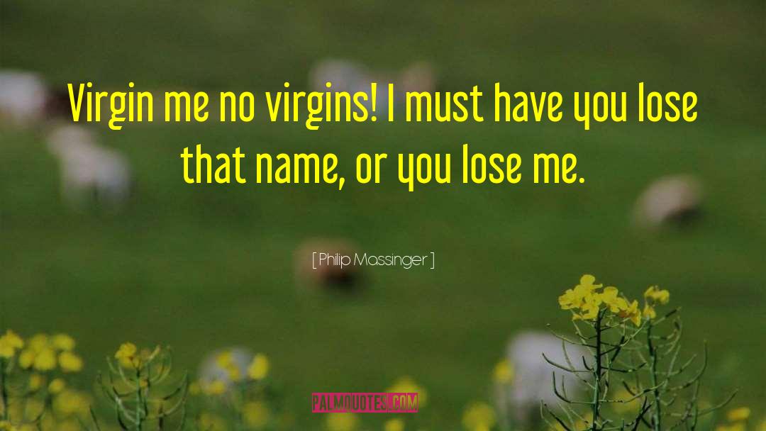 Virgin Heroine quotes by Philip Massinger