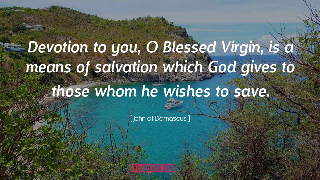 Virgin Mary quotes by John Of Damascus