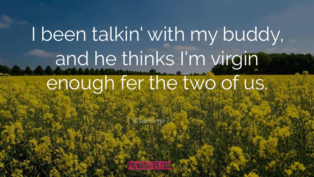 Virgin quotes by William Inge