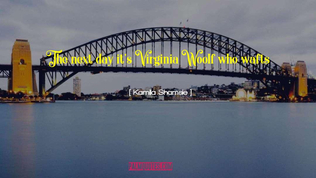Virginia Woof quotes by Kamila Shamsie