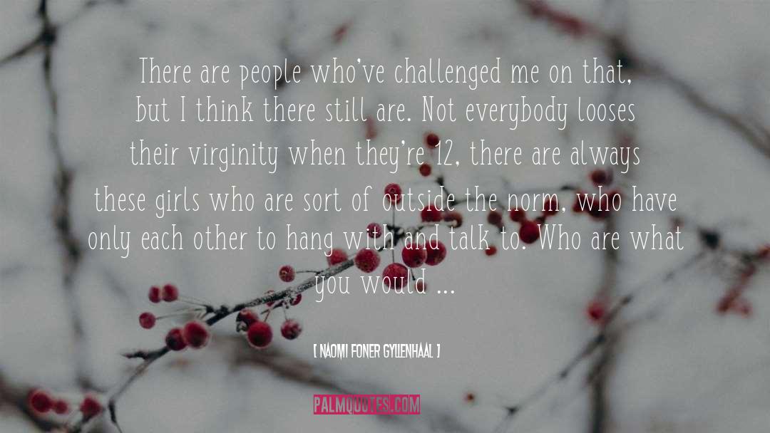 Virginity quotes by Naomi Foner Gyllenhaal