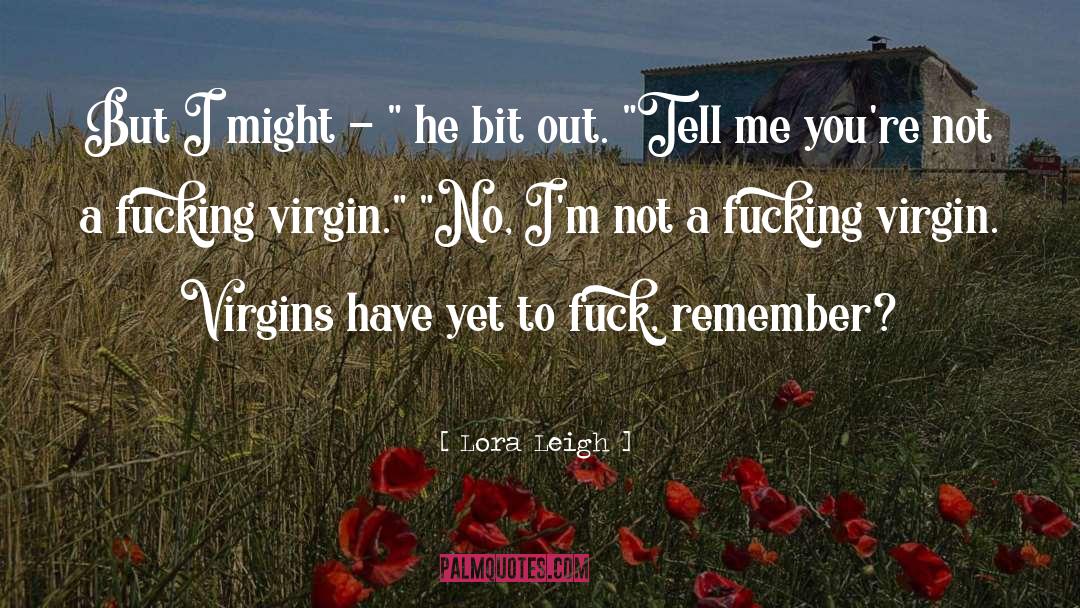 Virgins quotes by Lora Leigh