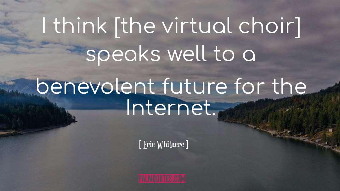 Virtual quotes by Eric Whitacre