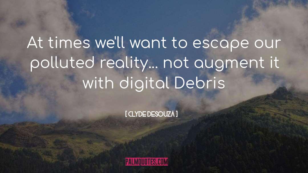 Virtual Reality quotes by Clyde DeSouza