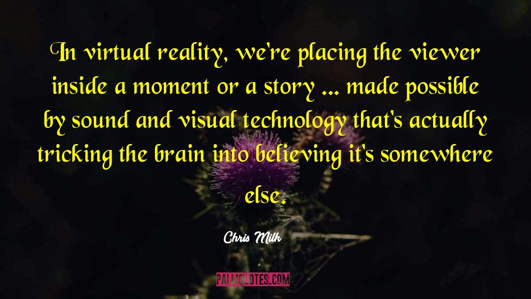 Virtual Reality quotes by Chris Milk