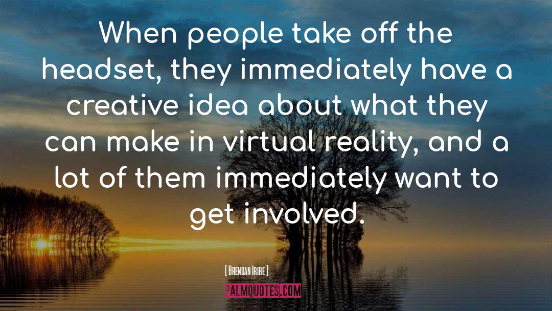 Virtual Reality quotes by Brendan Iribe