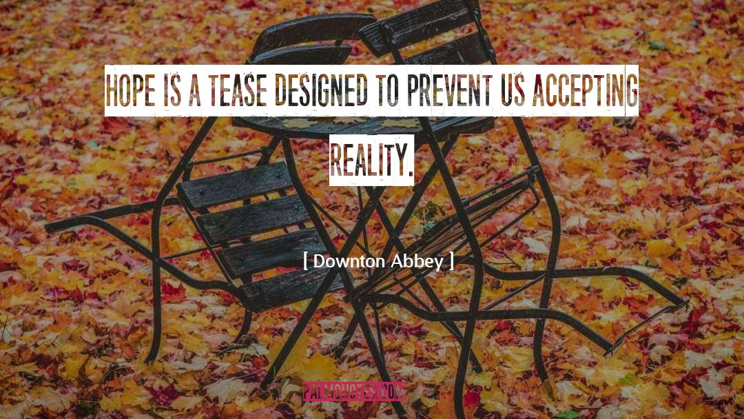 Virtual Reality quotes by Downton Abbey