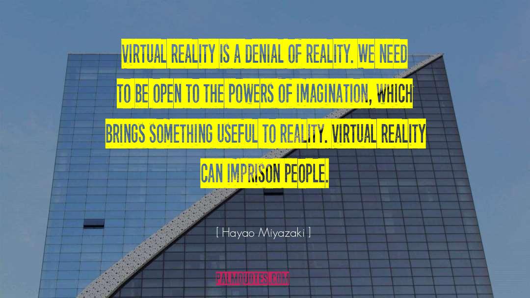Virtual Reality quotes by Hayao Miyazaki