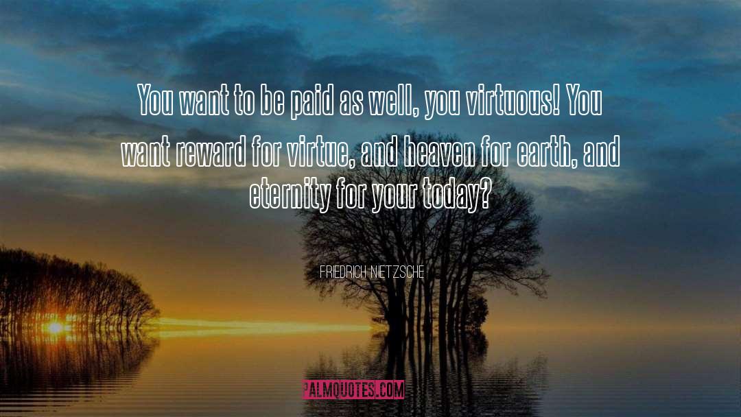 Virtue Eternity quotes by Friedrich Nietzsche