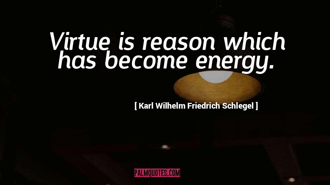 Virtue quotes by Karl Wilhelm Friedrich Schlegel