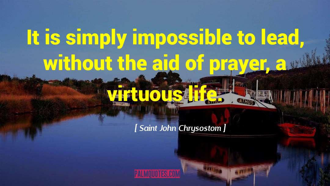 Virtuous Life quotes by Saint John Chrysostom