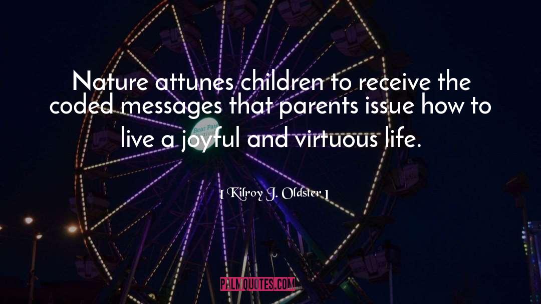 Virtuous Life quotes by Kilroy J. Oldster